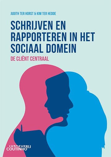 Schrijven en rapporteren in het sociaal domein 9789046908808, Verzenden, Judith ter Horst