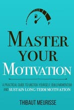 Mastery- Master Your Motivation 9781080389766, Verzenden, Gelezen, Thibaut Meurisse