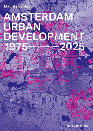 Amsterdam Urban Development 1975–2025 | Maurits Hoog | Nieuw, Verzenden, Maurits Hoog