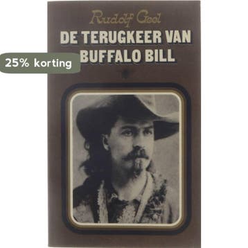 De terugkeer van Buffalo Bill 9789023403647 Rudolf Geel, Boeken, Verzenden, Gelezen, Rudolf Geel