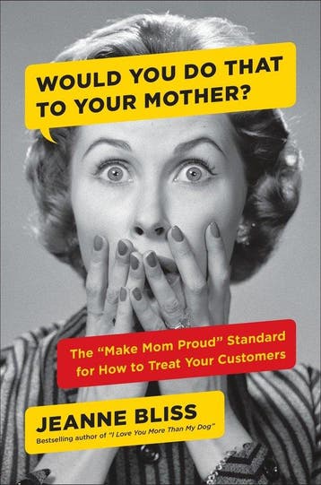 Would You...to Your Mother 9780735217812 Jeanne Bliss, Verzenden, Jeanne Bliss