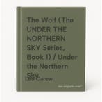 The Wolf (The UNDER THE NORTHERN SKY Series, Book 1) / Under, Verzenden, Leo Carew