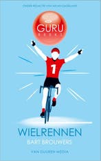 Wielrennen / Guru-reeks 9789059404823 Bart Brouwers, Verzenden, Zo goed als nieuw, Bart Brouwers