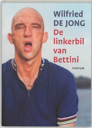 De linkerbil van Bettini 9789057593062 Wilfried Jong, Verzenden, Wilfried Jong