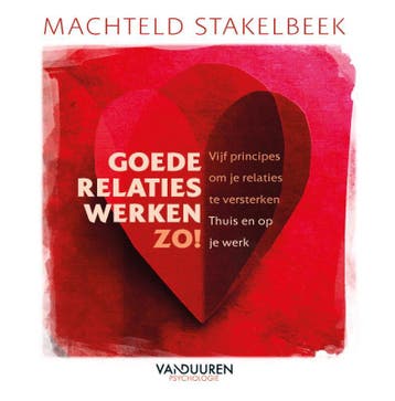 Goede relaties werken zo! 9789089656926 Machteld Stakelbeek, Verzenden, Machteld Stakelbeek