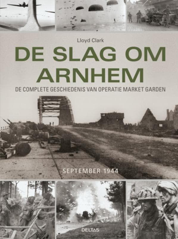 De slag om Arnhem september 1944 9789044735215 Lloyd Clark, Boeken, Oorlog en Militair, Zo goed als nieuw, Verzenden