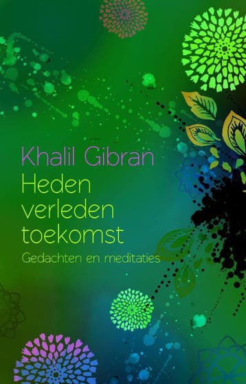 Heden, verleden, toekomst 9789045313351 Khalil Gibran, Verzenden, Zo goed als nieuw, Khalil Gibran