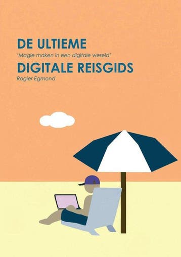 De Ultieme Digitale Reisgids 9789464810417 Rogier Egmond, Verzenden, Zo goed als nieuw, Rogier Egmond