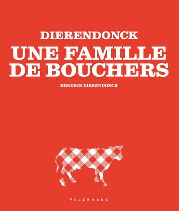 Dierendonck - Une Famille De Bouchers | Hendrik Dierendonck, Verzenden, Hendrik Dierendonck