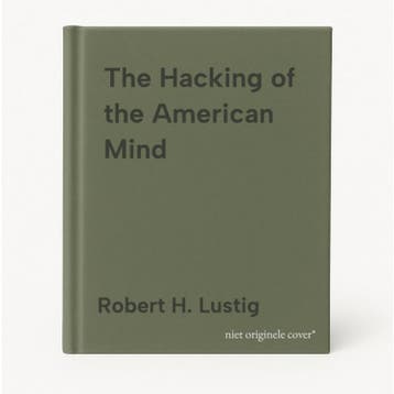 The Hacking of the American Mind 9781101982945, Verzenden, Zo goed als nieuw, Robert H. Lustig