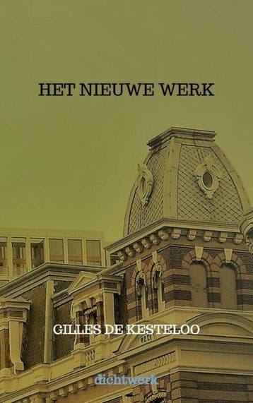 Het Nieuwe Werk 9789464357097 Gilles De Kesteloo, Verzenden, Zo goed als nieuw, Gilles De Kesteloo