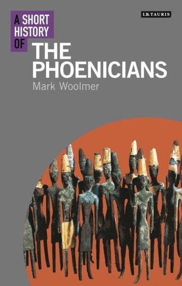 A Short History of the Phoenicians 9781780766188, Verzenden, Mark Woolmer