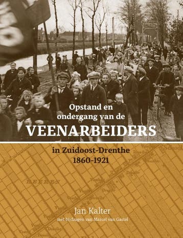Opstand En Ondergang Van De Veenarbeiders In Zuidoost-Drenth, Verzenden, J.E. Kalter