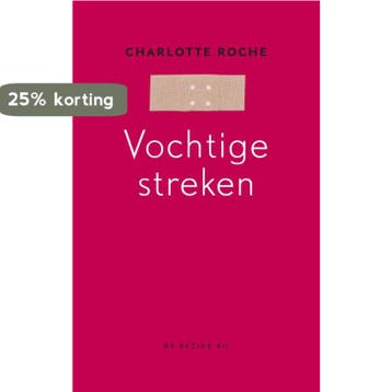 Vochtige streken 9789023430582 Charlotte Roche, Verzenden, Zo goed als nieuw, Charlotte Roche