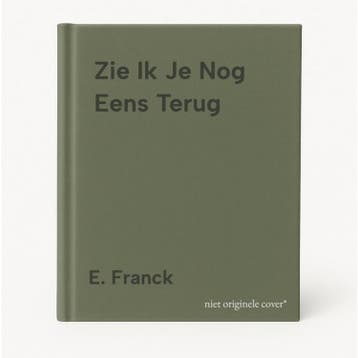 Zie Ik Je Nog Eens Terug 9789045100630 E. Franck, Verzenden, Zo goed als nieuw, E. Franck