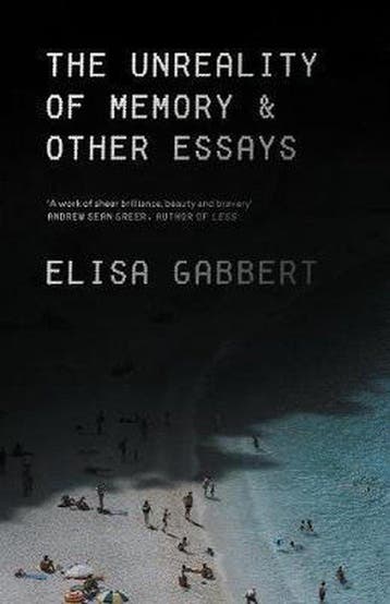 The Unreality of Memory 9781838950620 Elisa Gabbert, Verzenden, Zo goed als nieuw, Elisa Gabbert