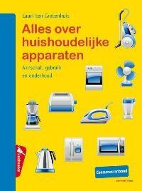 Alles over huishoudelijke apparaten 9789059511200, Verzenden, Zo goed als nieuw, Lauri ten Grotenhuis