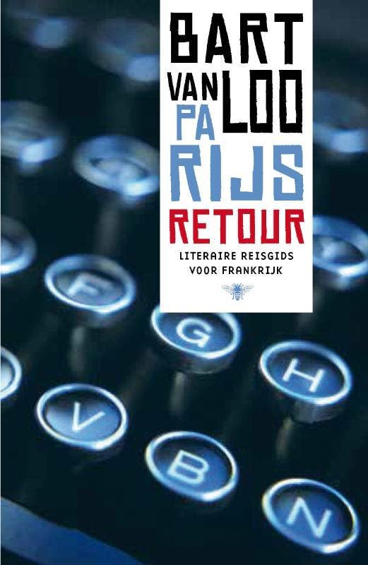 Parijs retour 9789085424949 Bart Van Loo, Boeken, Literatuur, Zo goed als nieuw, Verzenden
