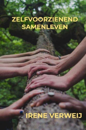 Zelfvoorzienend samenleven 9789464354270 Irene Verweij, Boeken, Verzenden, Gelezen, Irene Verweij