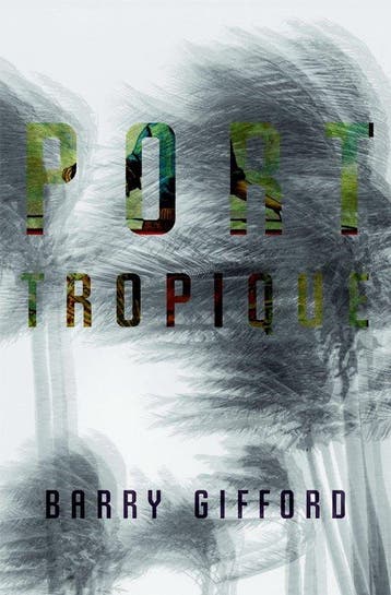 Port Tropique 9781583228562 Barry Gifford, Verzenden, Zo goed als nieuw, Barry Gifford