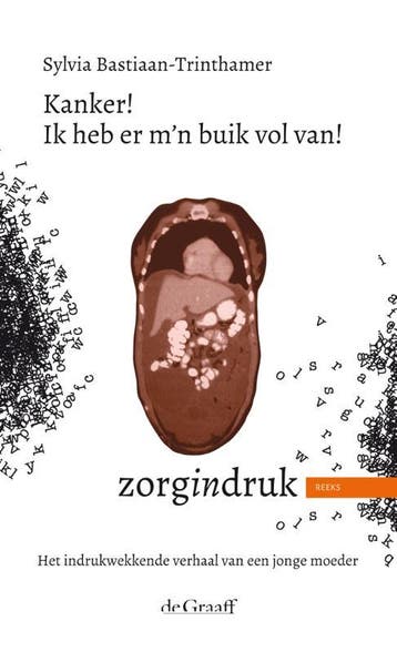 Kanker! Ik heb er mijn buik vol van! / Zorgindruk, Boeken, Verzenden, Zo goed als nieuw, Sylvia Bastiaan-Trinthamer