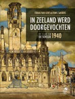In Zeeland Werd Doorgevochten | Hans Sakkers; Tobias Gent, Verzenden, Hans Sakkers; Tobias Gent