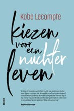 Kiezen voor een nuchter leven 9789401481274 Kobe Lecompte, Verzenden, Gelezen, Kobe Lecompte