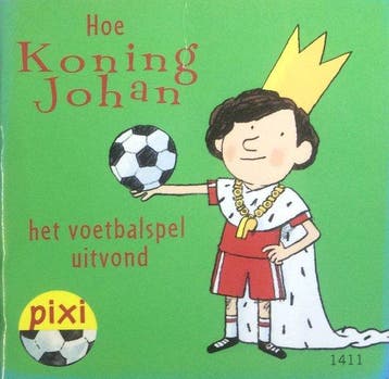 Hoe koning Johan het voetbalspel uitvond - Krüger, Verzenden, Nieuw