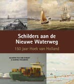 Schilders aan de Nieuwe Waterweg 9789073930384, Verzenden, Maarten van der Schaft