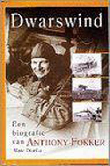 DWARSWIND - BIOGRAFIE ANTHONY FOKKER 9789012084321, Boeken, Verzenden, Zo goed als nieuw, M. Dierikx