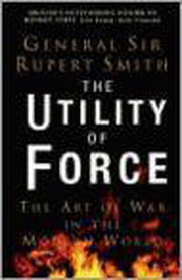 The Utility of Force 9780713998368 Rupert Smith, Verzenden, Rupert Smith
