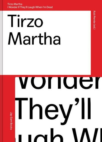 Tirzo Martha.I Wonder If TheyLl Laugh When IM Dead | Nieuw, Verzenden, Rob Perrée; Kitty Zeijlmans; Alex Stipriaan; Jennifer Smit