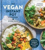 The Vegan Instant Pot Cookbook 9780525540953 Nisha Vora, Verzenden, Nisha Vora