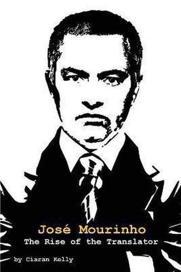 Jose Mourinho 9781909125377 Ciaran Kelly, Verzenden, Ciaran Kelly