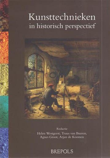 Kunsttechnieken in historisch perspectief 9782503542294, Boeken, Verzenden, Zo goed als nieuw, Helen Westgeest