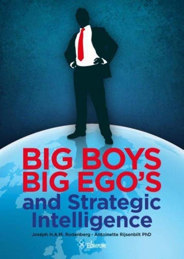 Big boys big egos and strategic intelligence 9789059729872, Verzenden, Zo goed als nieuw, Joséph H.A.M Rodenberg