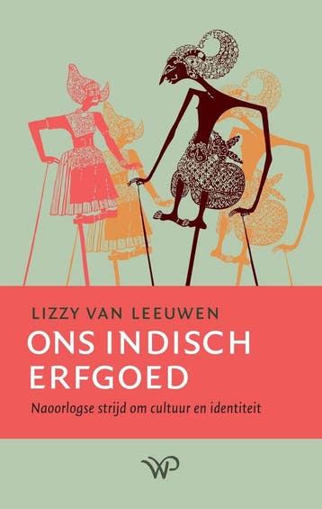 Ons Indisch erfgoed 9789464564501 Lizzy van Leeuwen, Verzenden, Lizzy van Leeuwen