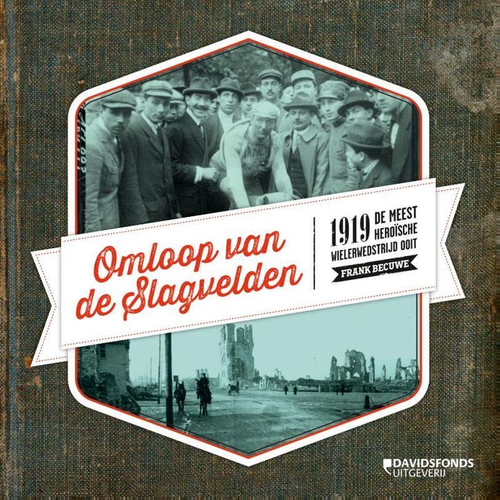 Omloop van de Slagvelden 1919 9789063066543 Frank Becuwe, Boeken, Geschiedenis | Wereld, Zo goed als nieuw, Verzenden