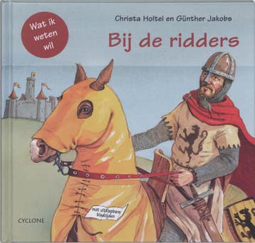 Bij de ridders / Wat ik weten wil / 3 9789058780454, Verzenden, Zo goed als nieuw, C. Holtei