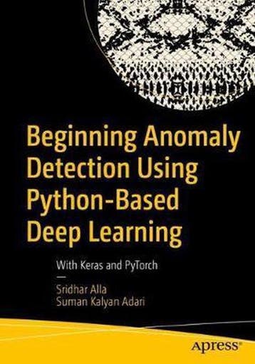 Beginning Anomaly Detection Using Python-Based Deep Learning, Verzenden, Gelezen, Sridhar Alla