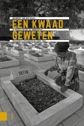 Een kwaad geweten / Onafhankelijkheid, dekolonisatie, geweld, Verzenden, Zo goed als nieuw, Meindert van der Kaaij