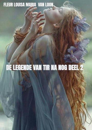 De legende van Tir Na Nog deel 2 9789403719481, Verzenden, Fleur Louisa Maria van Loon