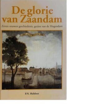 De glorie van Zaandam 9789028836754 P.N. Helsloot, Verzenden, P.N. Helsloot