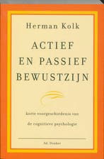 ACTIEF EN PASSIEF BEWUSTZIJN 9789061003885 H. Kolk, Boeken, Verzenden, Gelezen, H. Kolk