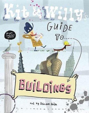 KIT & WILLYS GUIDE TO BUILDINGS 9781584237006 Zebedee Helm, Verzenden, Zo goed als nieuw, Zebedee Helm