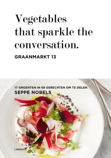 Graanmarkt 13, Vegetables / Graanmarkt 13 9789401429054, Verzenden, Zo goed als nieuw, Seppe Nobels