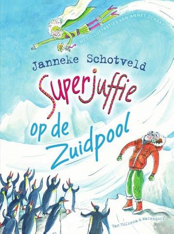 Superjuffie op de Zuidpool / Superjuffie / 7 9789000353897, Verzenden, Gelezen, Janneke Schotveld