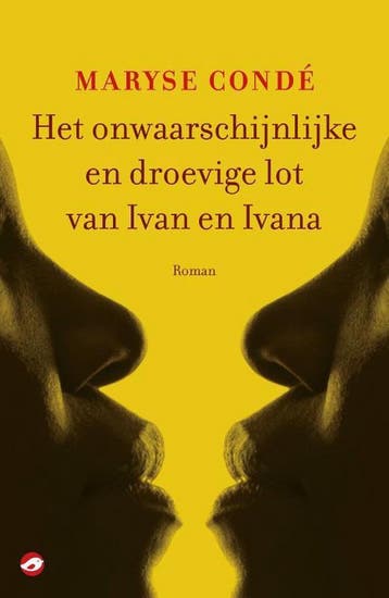 Het onwaarschijnlijke en droevige lot van Ivan en Ivana, Verzenden, Zo goed als nieuw, Maryse Condé