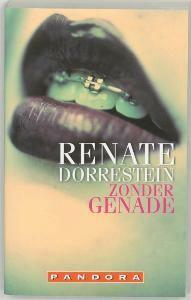 Zonder genade 9789025418595 Renate Dorrestein, Verzenden, Gelezen, Renate Dorrestein