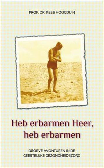 Heb erbarmen Heer, heb erbarmen 9789492096012 Kees Hoogduin, Verzenden, Zo goed als nieuw, Kees Hoogduin